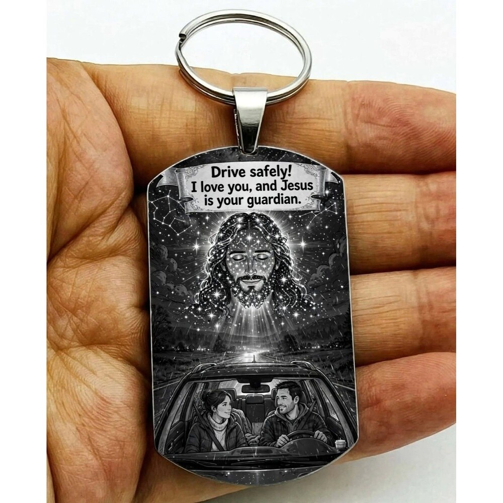 Drive Safe I Love You Jeus Is Your Guardian Reminder Stainless Keychain God Love